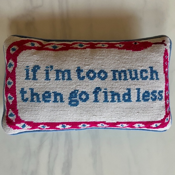 Furbish Decorative Needlepoint Pillow 8 x 14 "if i'm too much then go find less" - Picture 1 of 4